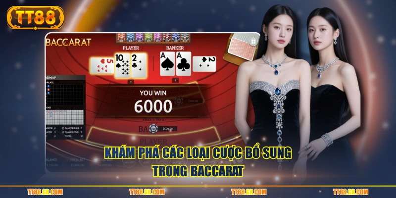 Khám phá các loại cược bổ sung trong Baccarat